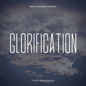 Glorification: Glorification – Changes Everything | Brian Sorgenfrei