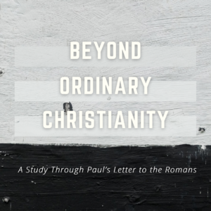 Beyond Ordinary Christianity | Les Newsom