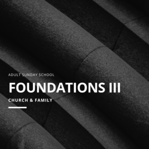 Foundations 3: Doctrine of the Church, Part 1 | Les Newsom