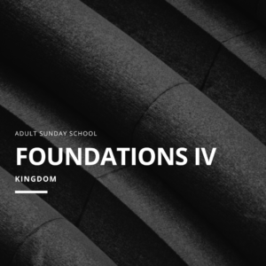 Foundations IV: Church/Kingdom – Definitions | Melvin Manickavasagam