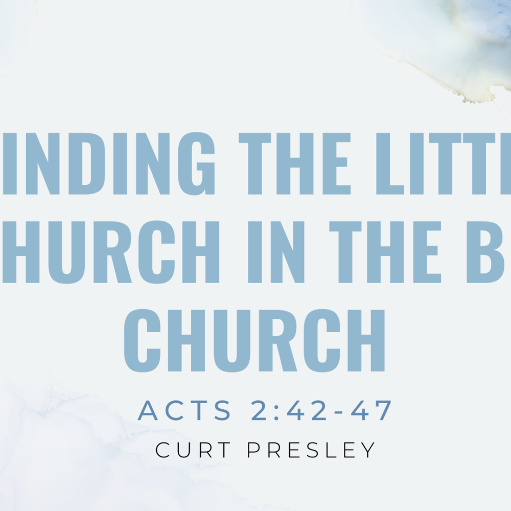 Finding the Little Church in the Big Church | Curt Presley