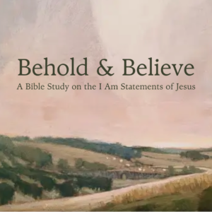 Behold & Believe